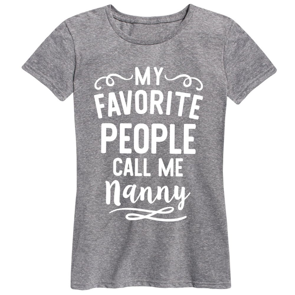 My Favorite People Call Me Nanny Tee NWOT A012